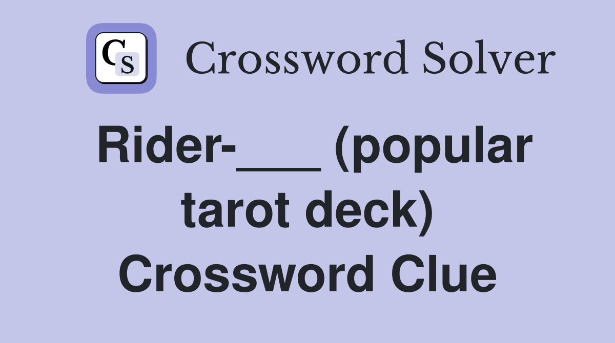 Rider-___ (popular tarot deck) Crossword Clue