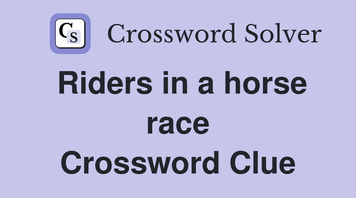 Riders in a horse race Crossword Clue