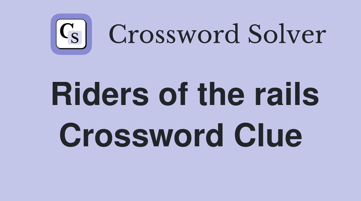 Riders of the rails Crossword Clue