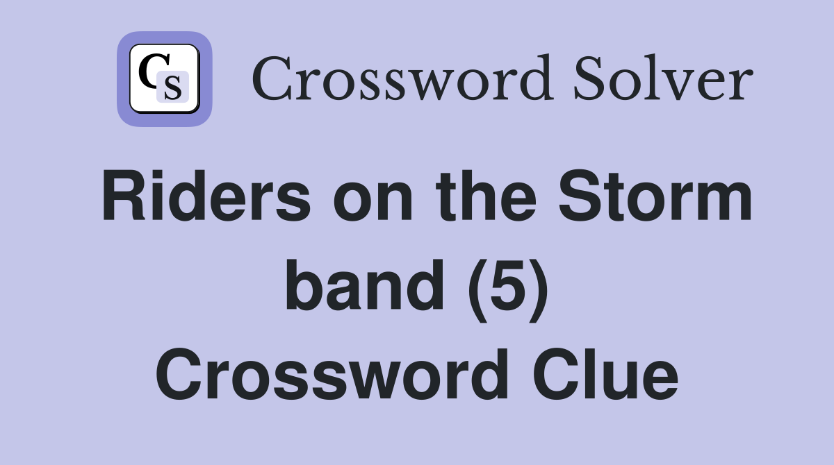 Riders on the Storm band (5) Crossword Clue