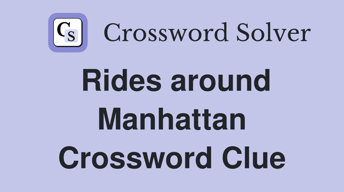 Rides around Manhattan Crossword Clue