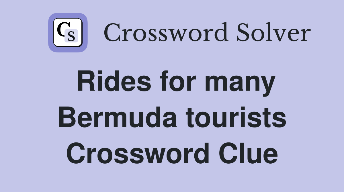 Rides for many Bermuda tourists Crossword Clue