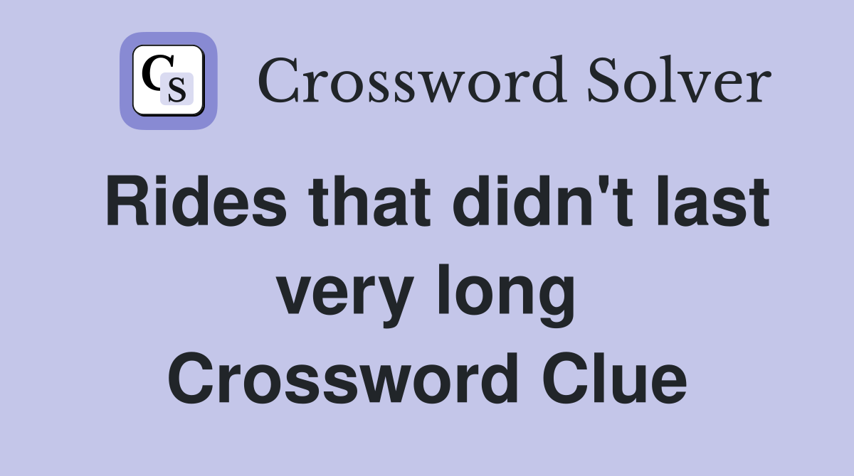 Rides that didn't last very long Crossword Clue