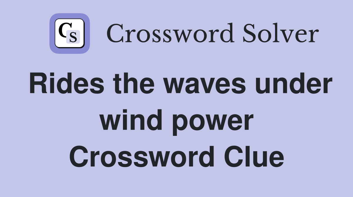 Rides the waves under wind power Crossword Clue