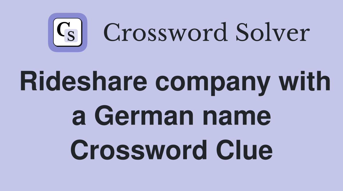 Rideshare company with a German name Crossword Clue