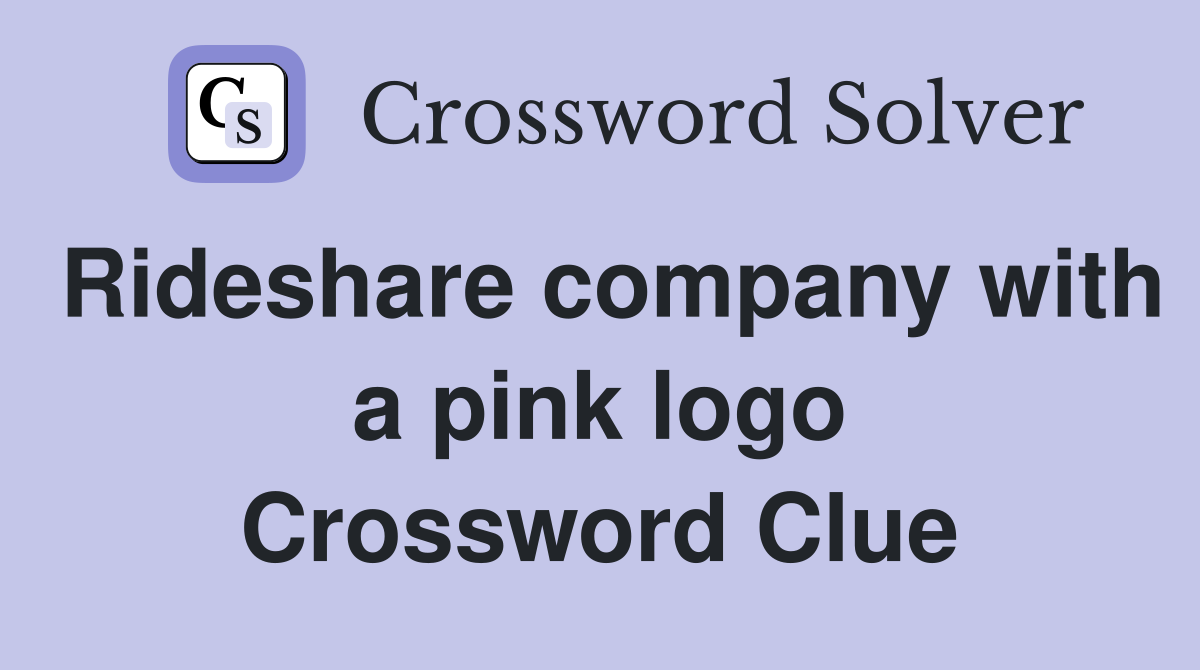 Rideshare company with a pink logo Crossword Clue