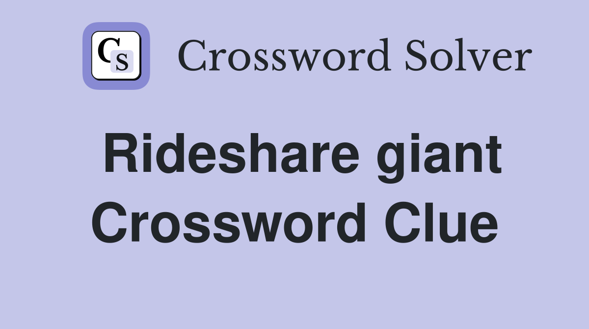 Rideshare giant Crossword Clue