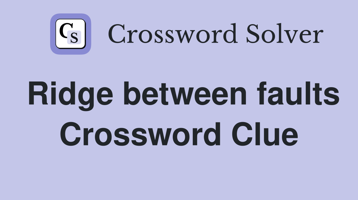 Ridge between faults Crossword Clue