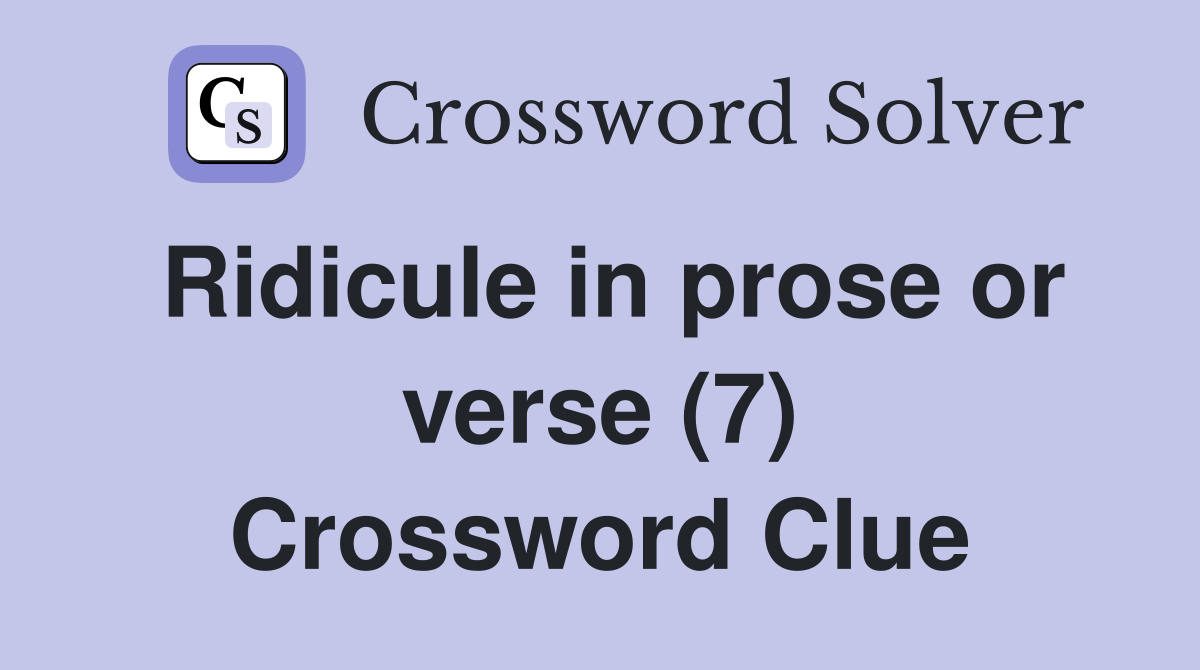 Ridicule in prose or verse (7) Crossword Clue