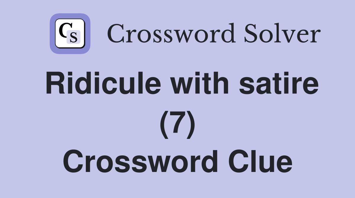 Ridicule with satire (7) Crossword Clue