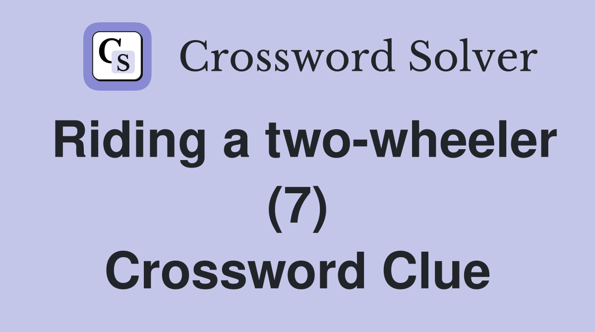 Riding a two-wheeler (7) Crossword Clue