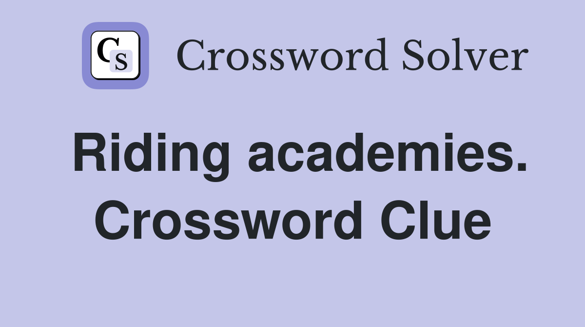 Riding academies. Crossword Clue
