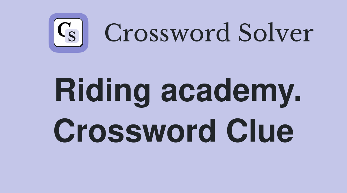 Riding academy. Crossword Clue