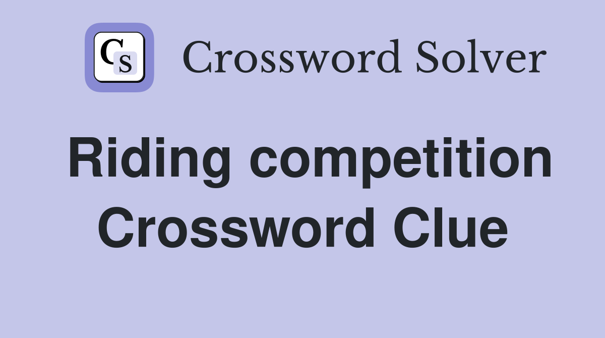 Riding competition Crossword Clue