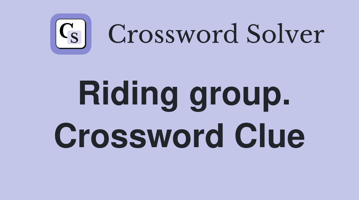 Riding group. Crossword Clue