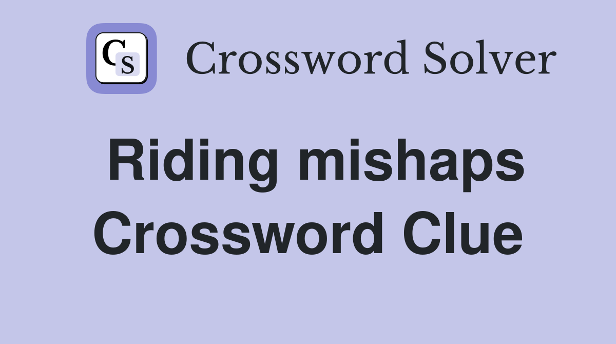 Riding mishaps Crossword Clue