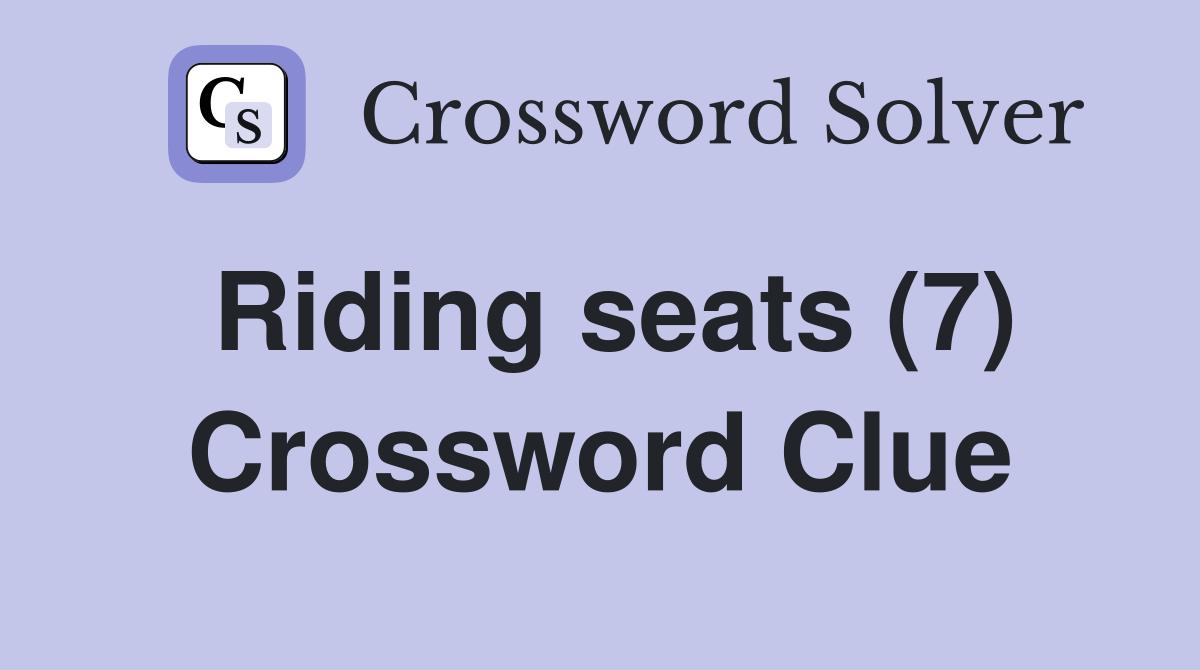 Riding seats (7) Crossword Clue