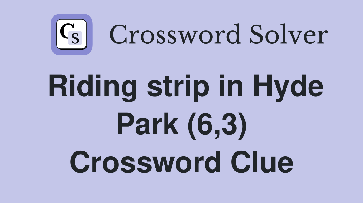 Riding strip in Hyde Park (6,3) Crossword Clue