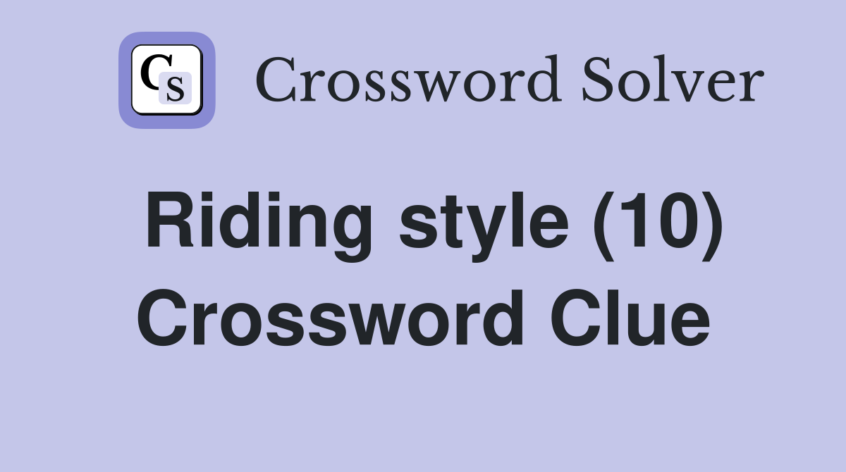 Riding style (10) Crossword Clue