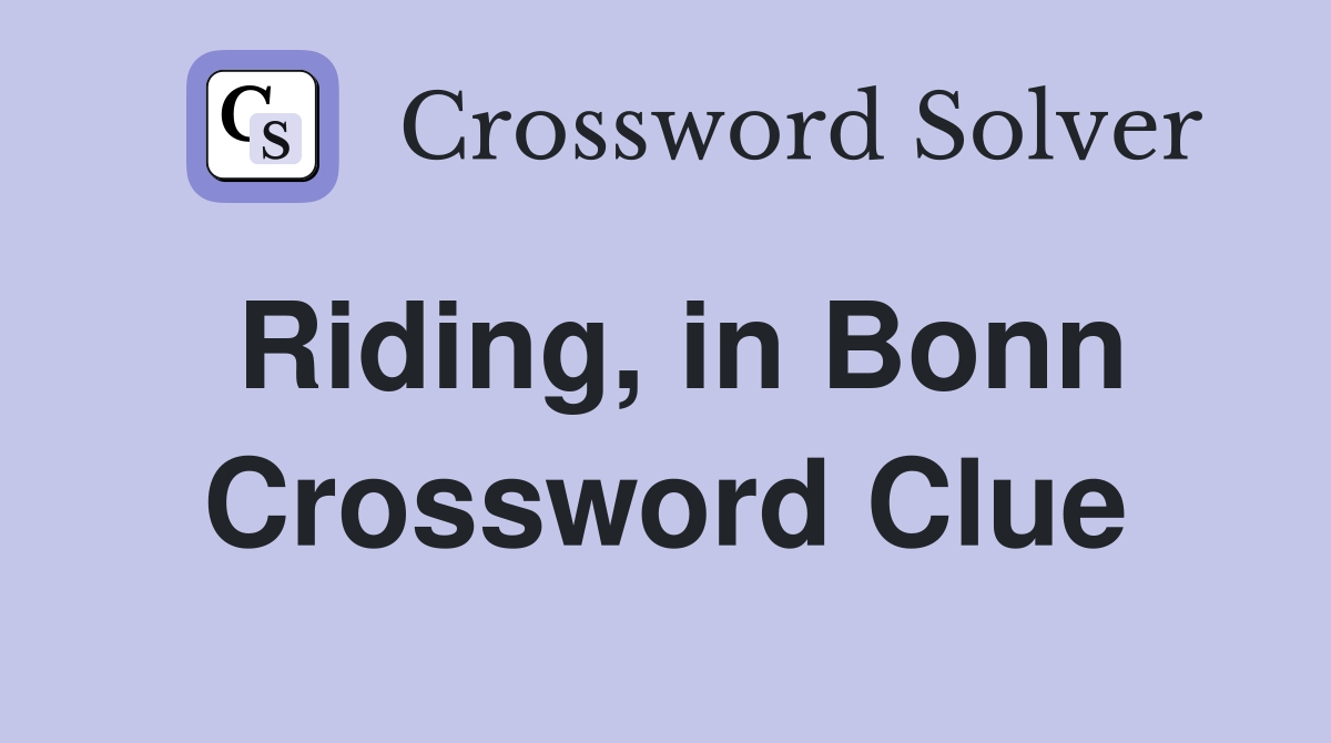 Riding, in Bonn Crossword Clue