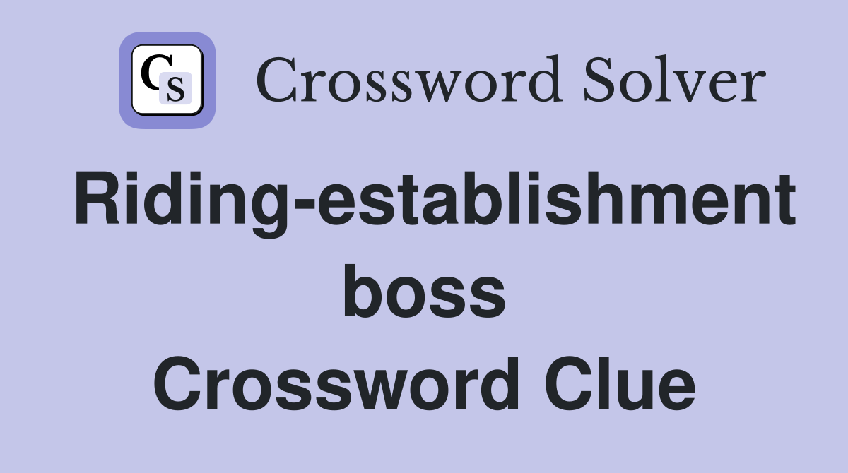 Riding-establishment boss Crossword Clue