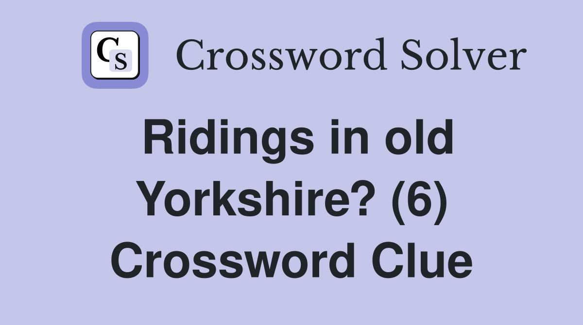 Ridings in old Yorkshire? (6) Crossword Clue