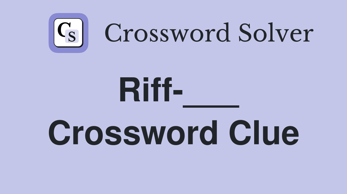 Riff-___ Crossword Clue