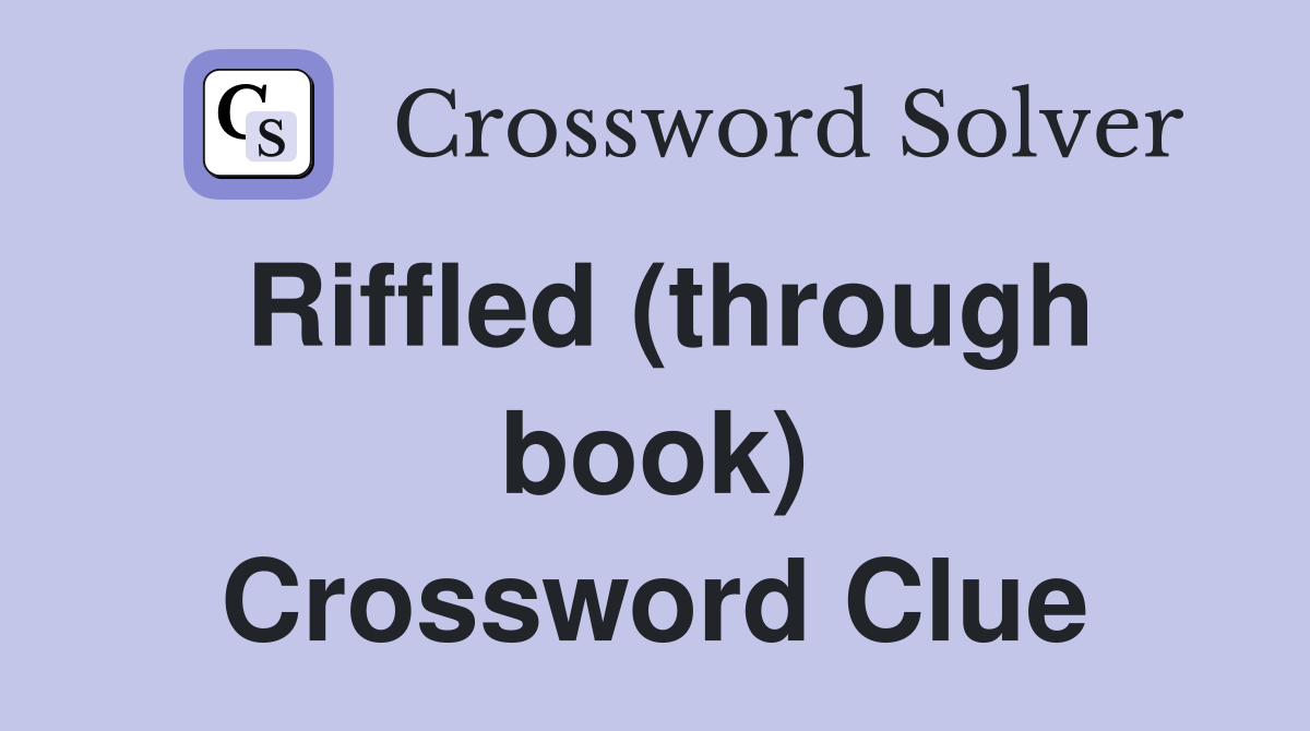 Riffled (through book) Crossword Clue