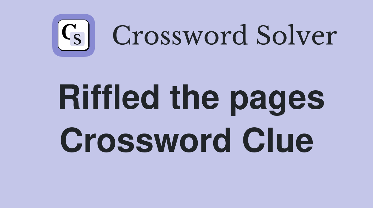 Riffled the pages Crossword Clue