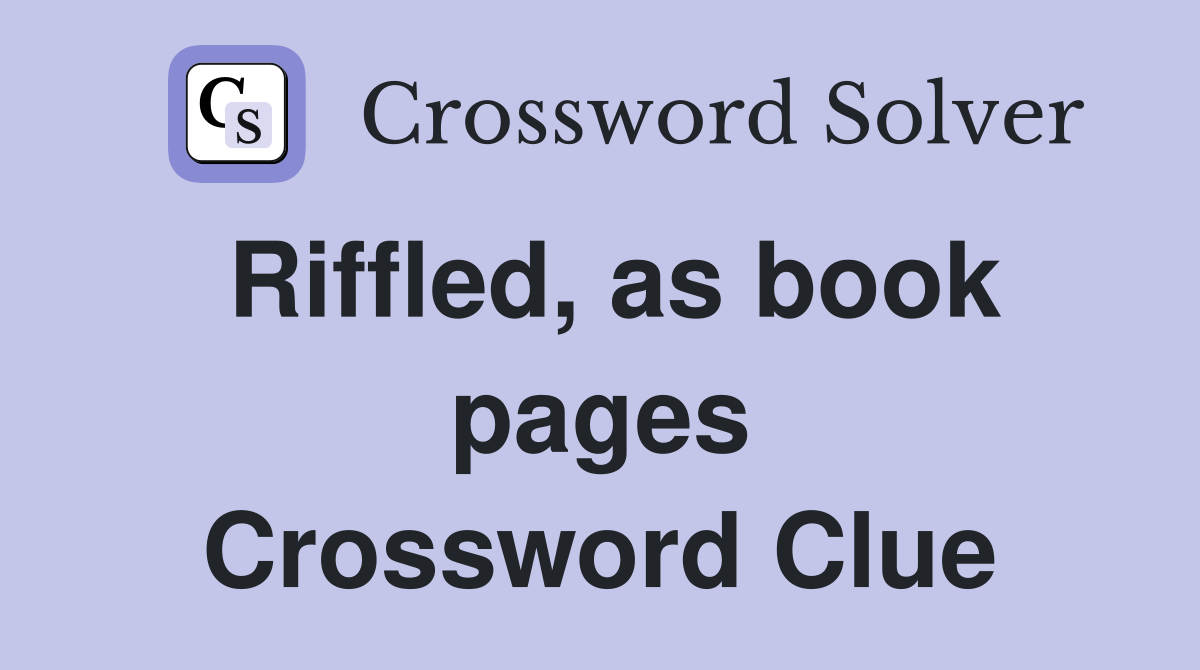 Riffled, as book pages Crossword Clue