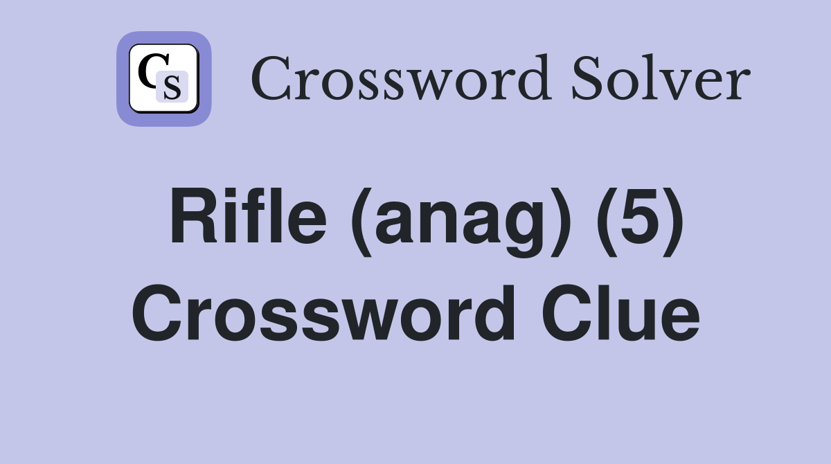 Rifle (anag) (5) Crossword Clue