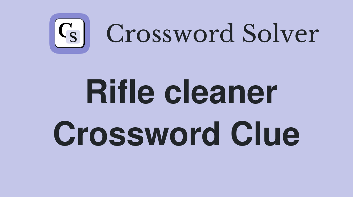 Rifle cleaner Crossword Clue