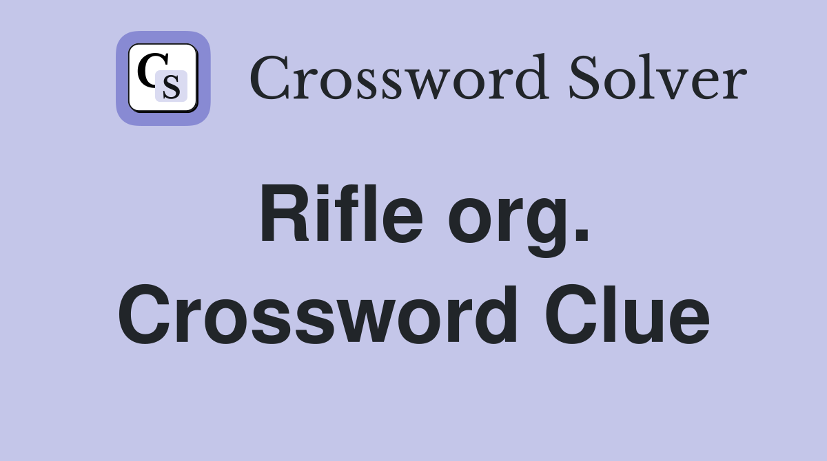 Rifle org. Crossword Clue