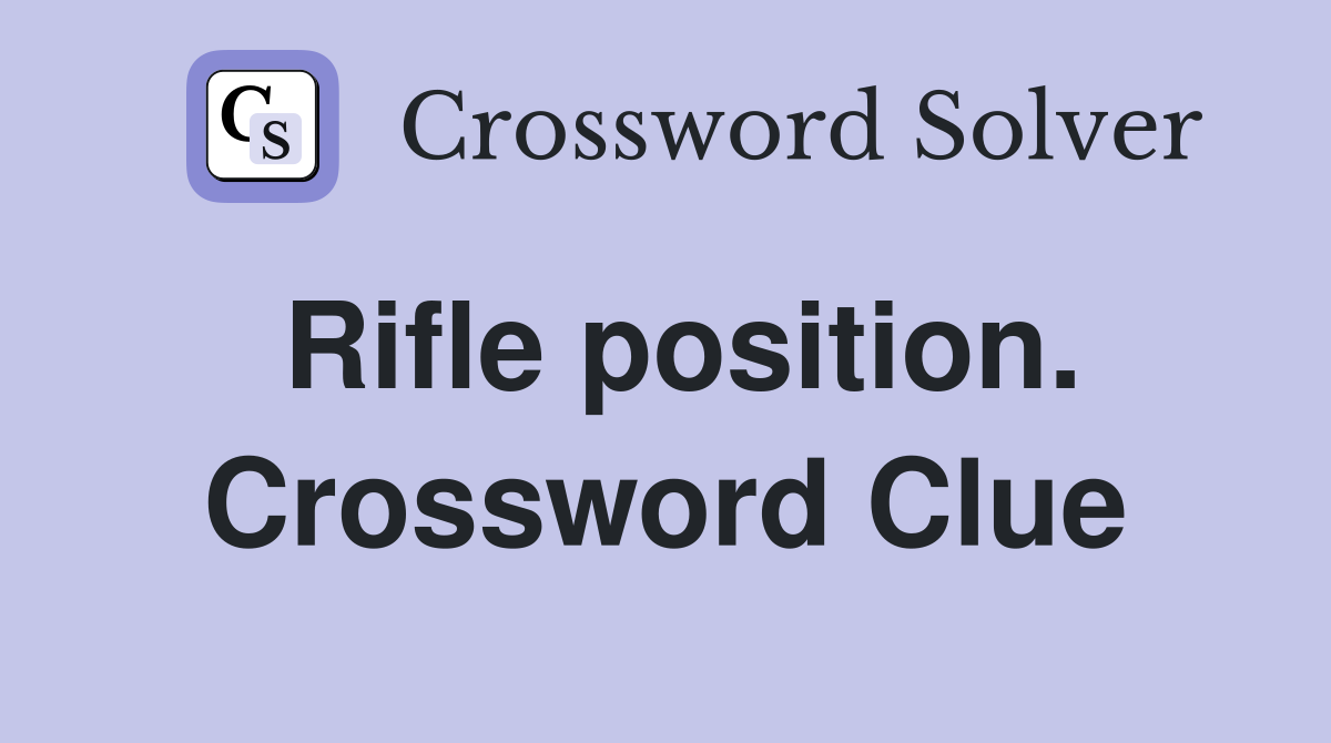 Rifle position. Crossword Clue