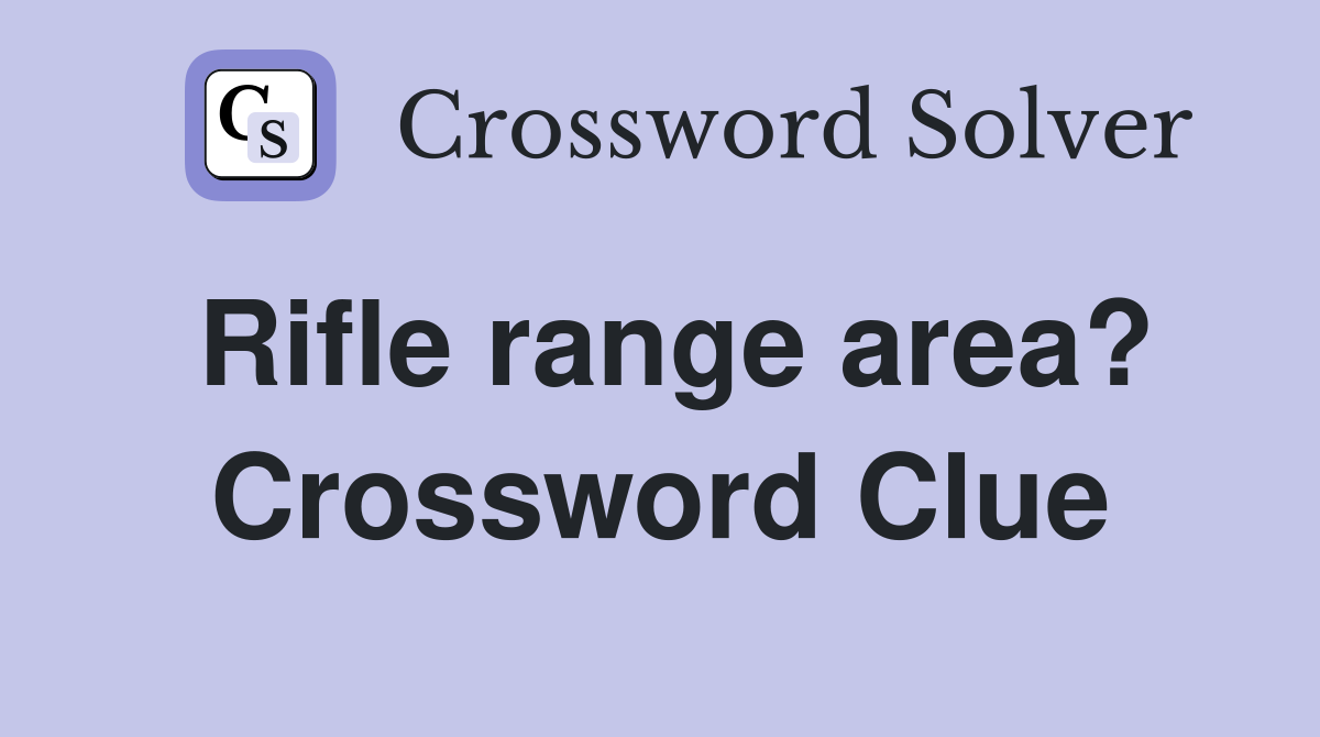 Rifle range area? Crossword Clue