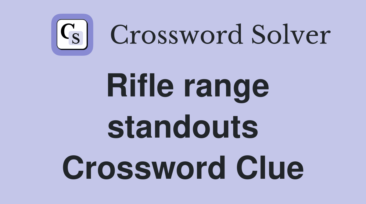 Rifle range standouts Crossword Clue