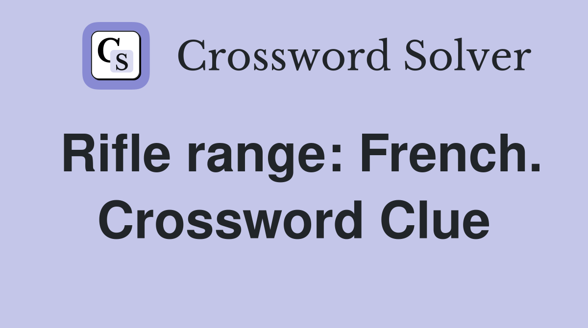 Rifle range: French. Crossword Clue