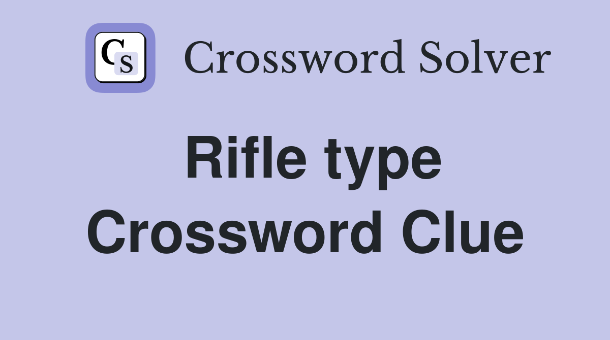 Rifle type Crossword Clue