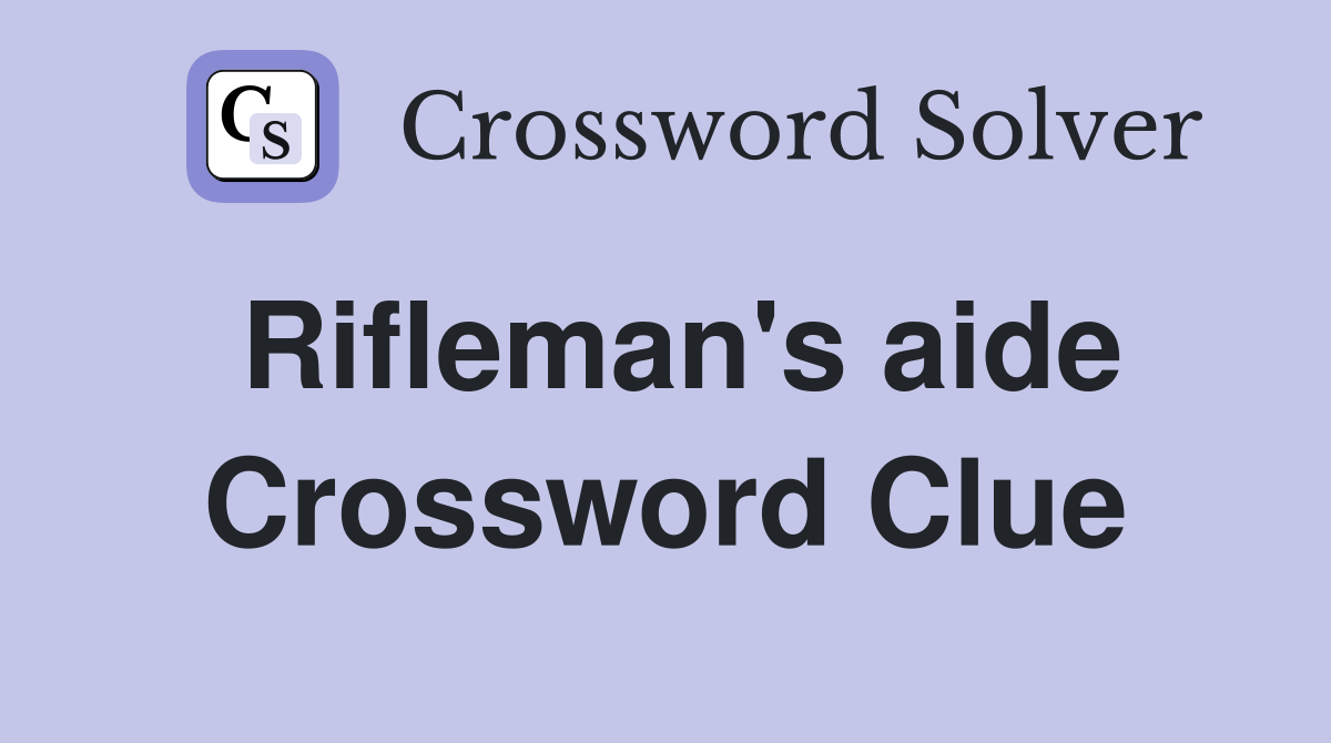 Rifleman's aide Crossword Clue