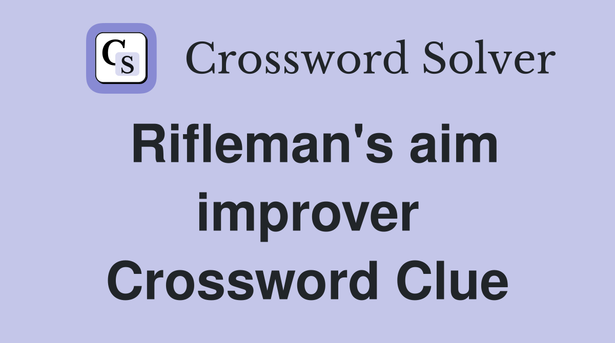 Rifleman's aim improver Crossword Clue