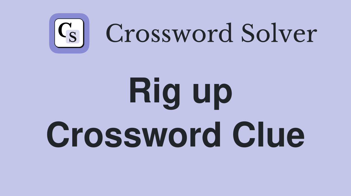 Rig up Crossword Clue