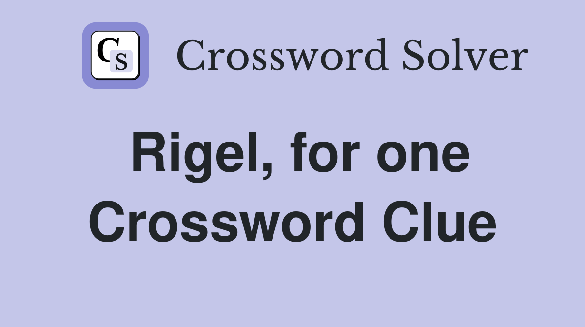 Rigel, for one Crossword Clue