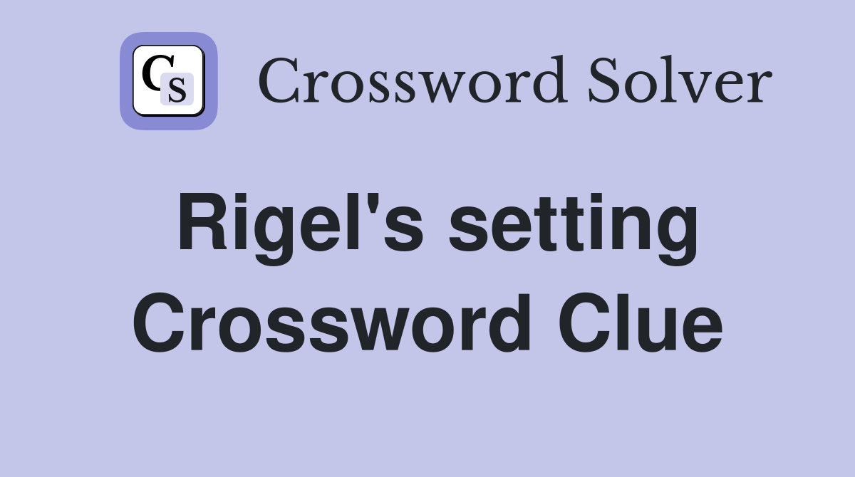 Rigel's setting Crossword Clue