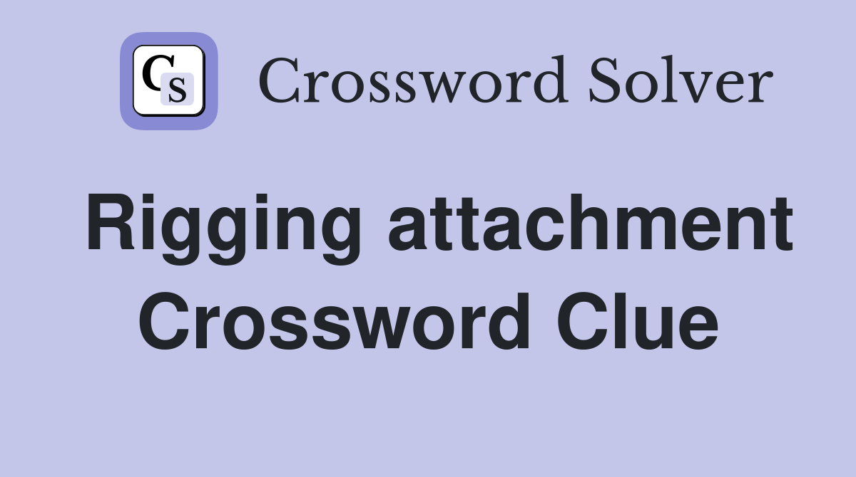 Rigging attachment Crossword Clue