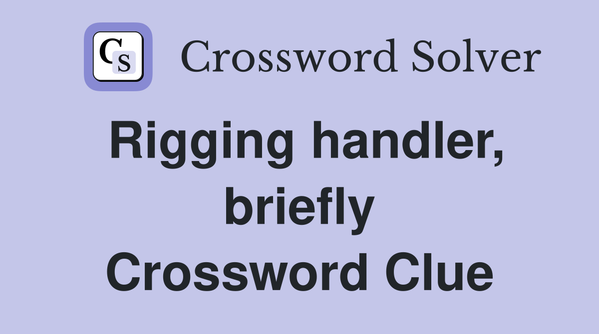 Rigging handler, briefly Crossword Clue