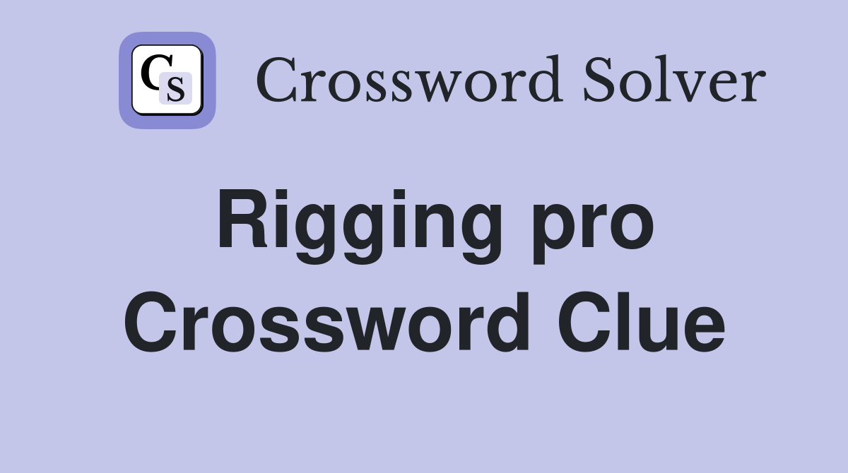 Rigging pro Crossword Clue
