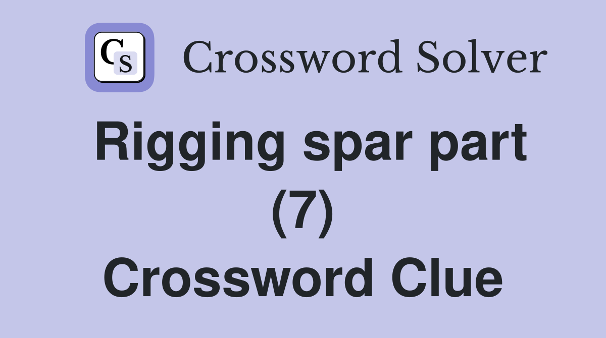 Rigging spar part (7) Crossword Clue