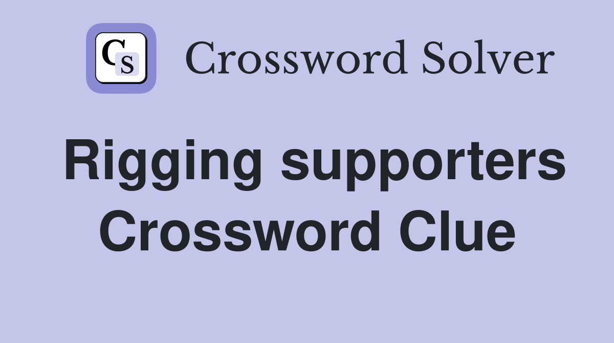 Rigging supporters Crossword Clue
