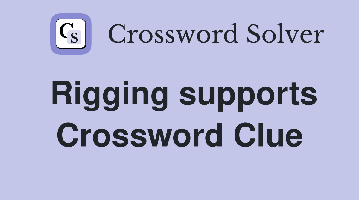 Rigging supports Crossword Clue