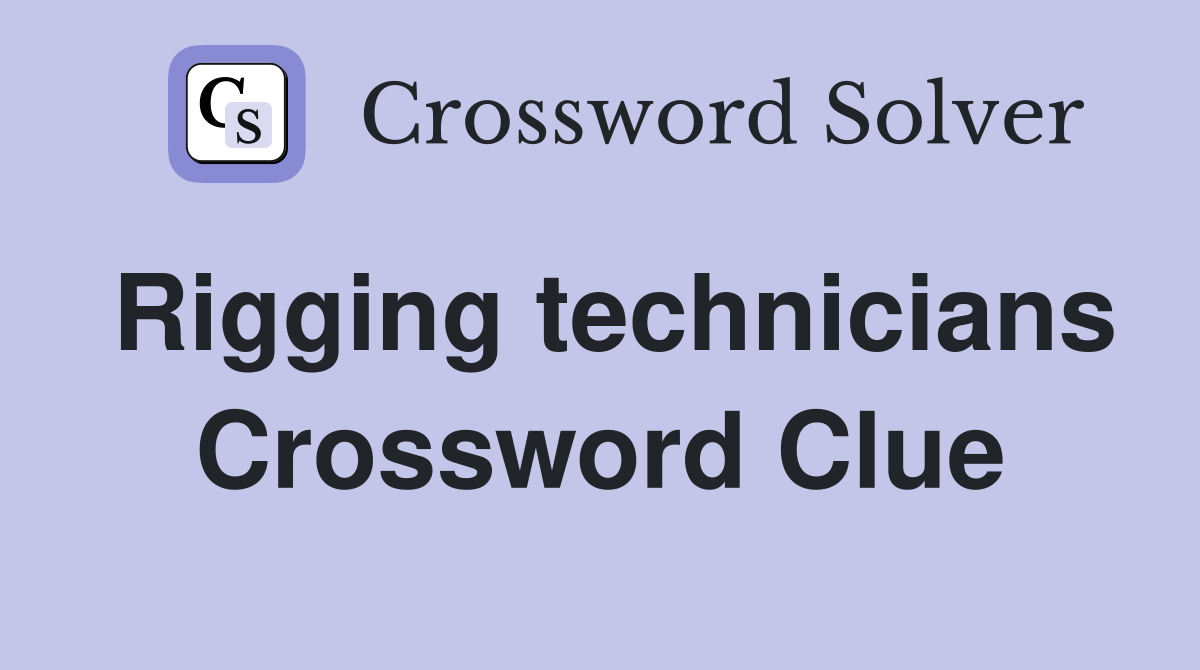 Rigging technicians Crossword Clue